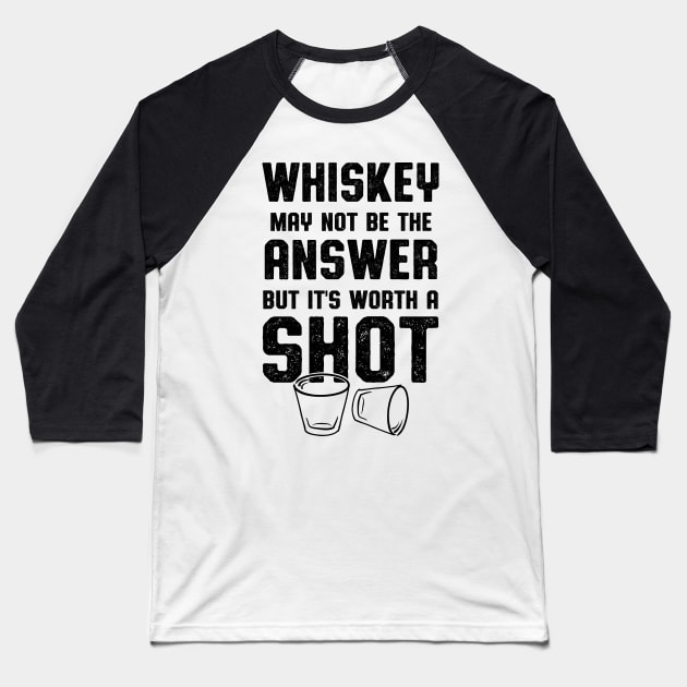 Whiskey Worth A Shot Whiskey Drinker Baseball T-Shirt by atomguy